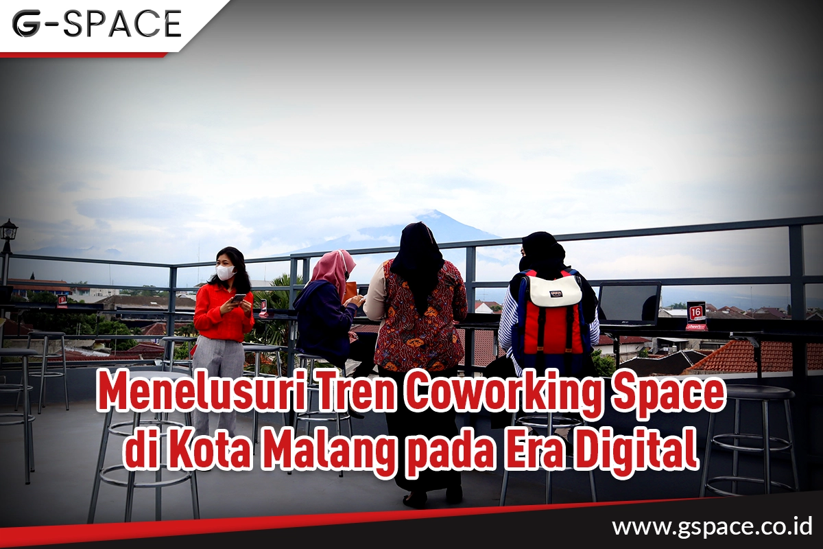 Menelusuri Tren Coworking Space di Kota Malang pada Era Digital